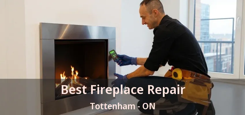 Best Fireplace Repair Tottenham - ON