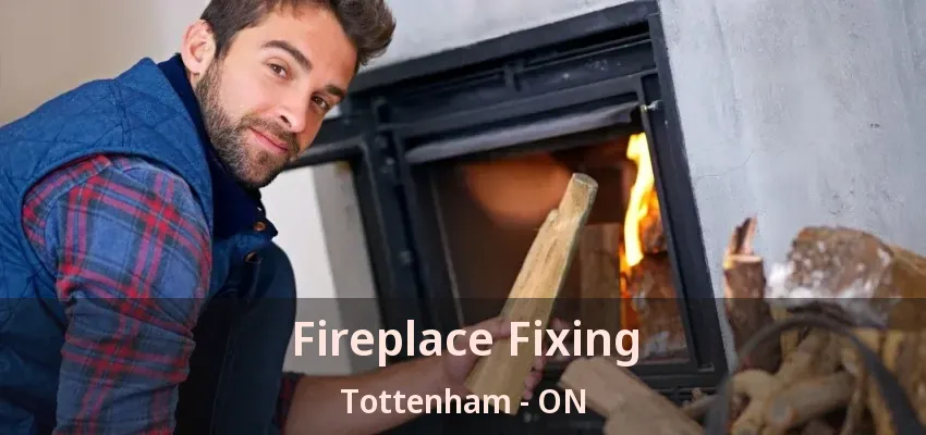 Fireplace Fixing Tottenham - ON