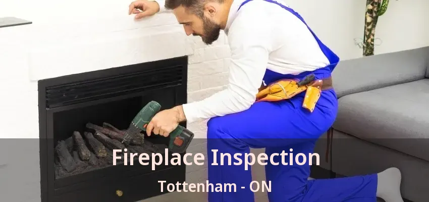 Fireplace Inspection Tottenham - ON