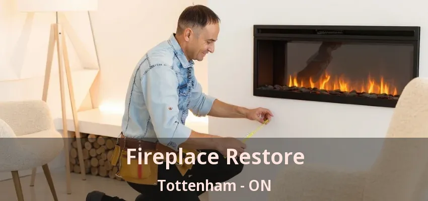 Fireplace Restore Tottenham - ON