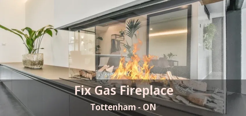Fix Gas Fireplace Tottenham - ON