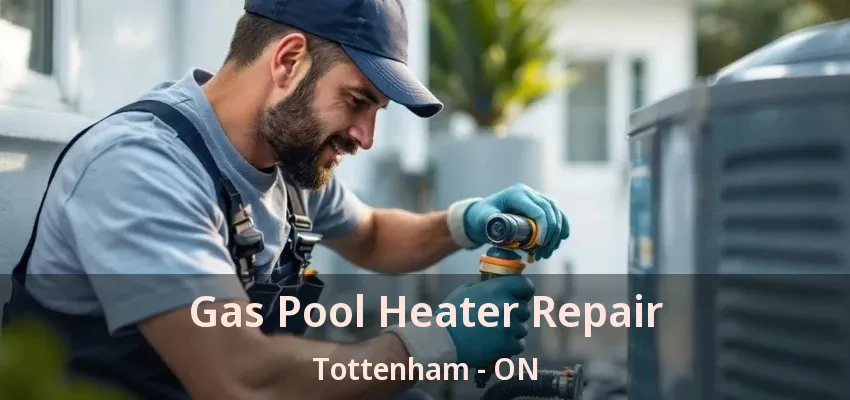 Gas Pool Heater Repair Tottenham - ON Gas Pool Heater Repair Tottenham - ON
