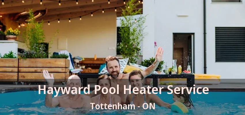 Hayward Pool Heater Service Tottenham - ON