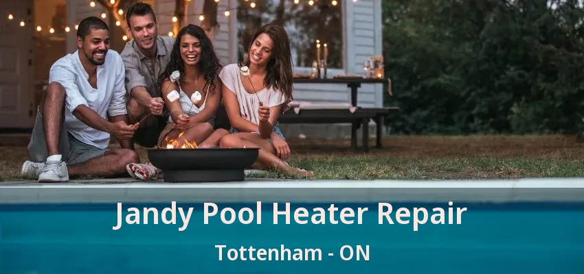 Jandy Pool Heater Repair Tottenham - ON Jandy Pool Heater Repair Tottenham - ON