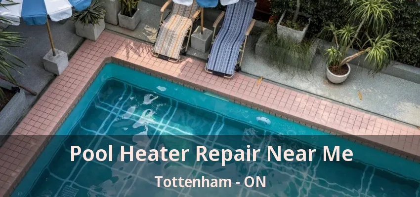 Pool Heater Repair Near Me Tottenham - ON