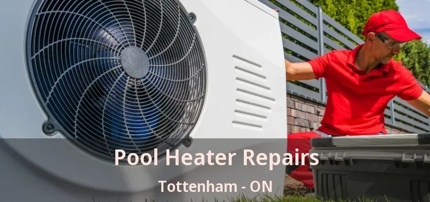Pool Heater Repairs Tottenham - ON