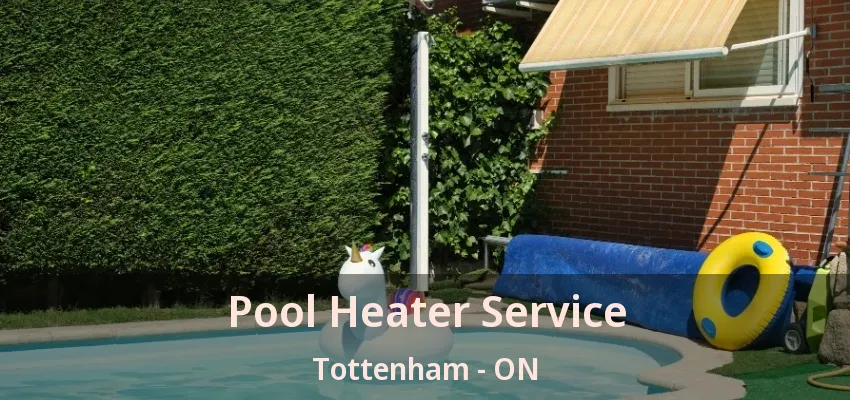 Pool Heater Service Tottenham - ON