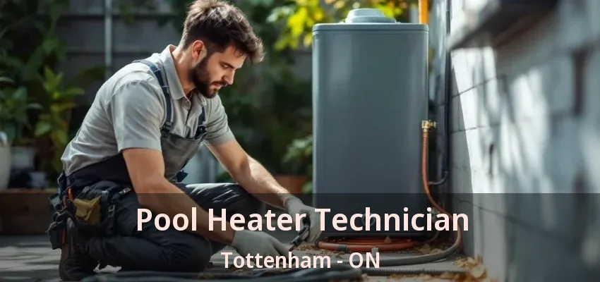Pool Heater Technician Tottenham - ON