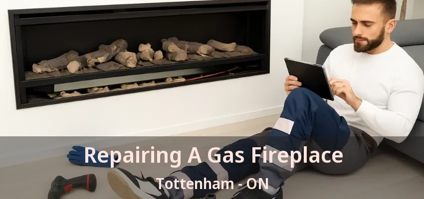 Repairing A Gas Fireplace Tottenham - ON