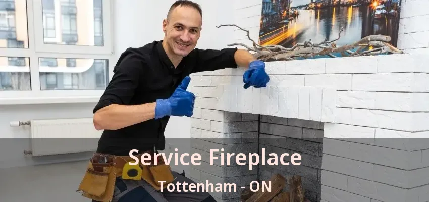 Service Fireplace Tottenham - ON Service Fireplace Tottenham - ON