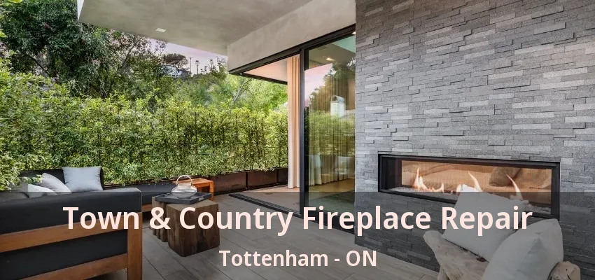 Town & Country Fireplace Repair Tottenham - ON